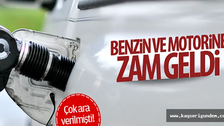 Benzin ve motorine zam geldi