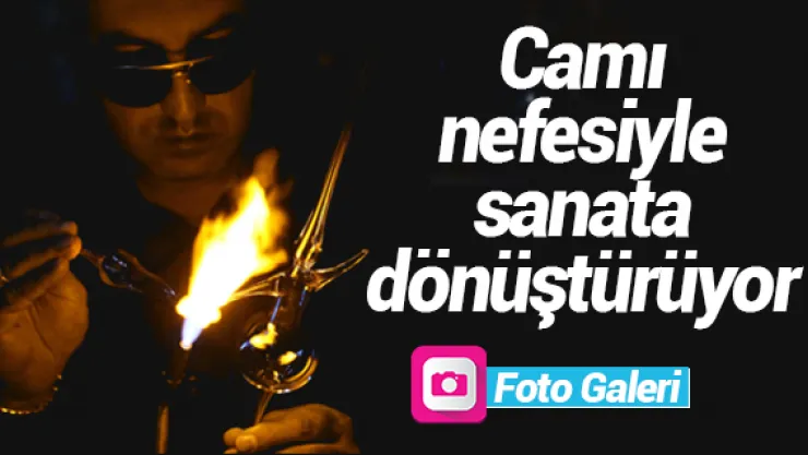 Camı nefesiyle sanata dönüştürüyor
