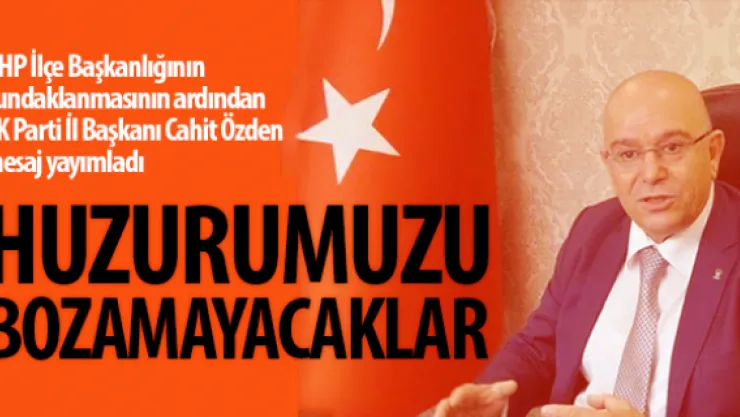 &quotHuzurumuzu bozamayacaklar"