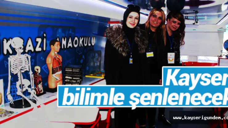 Kayseri bilimle şenlenecek