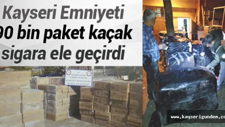 Kayseri Emniyeti 90 bin paket kaçak sigara ele geçirdi