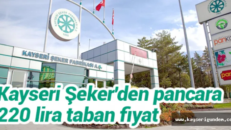 Kayseri Şeker'den pancara 220 lira taban fiyat