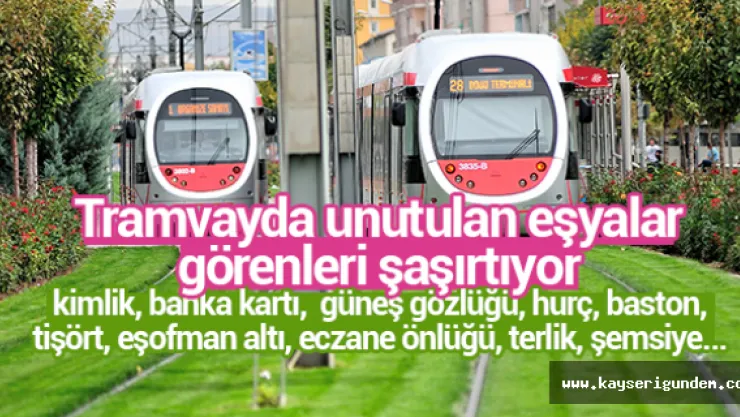 Tramvayda unutulan eşyalar görenleri şaşırtıyor
