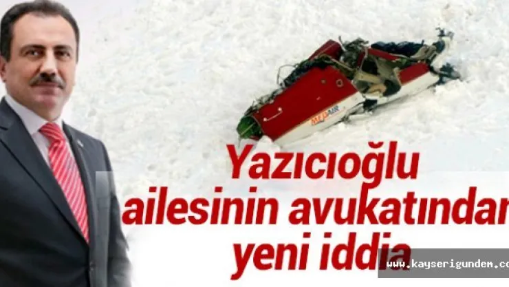 Yazıcıoğlu ailesinin avukatından yeni iddia