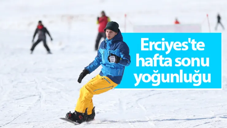 Erciyes'te hafta sonu yoğunluğu