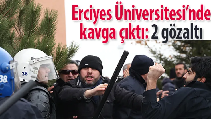 Erciyes Üniversitesi'nde kavga çıktı: 2 gözaltı