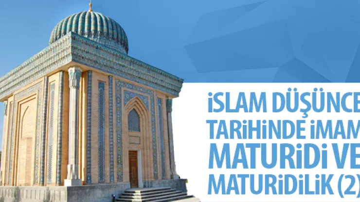 İSLAM DÜŞÜNCE TARİHİNDE İMAM MATURİDİ VE MATURİDİLİK (2)