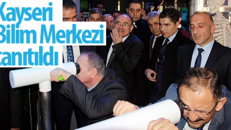Kayseri Bilim Merkezi tanıtıldı