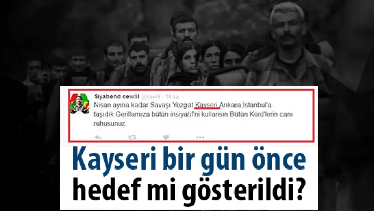 Kayseri bir gün önce hedef mi gösterildi?