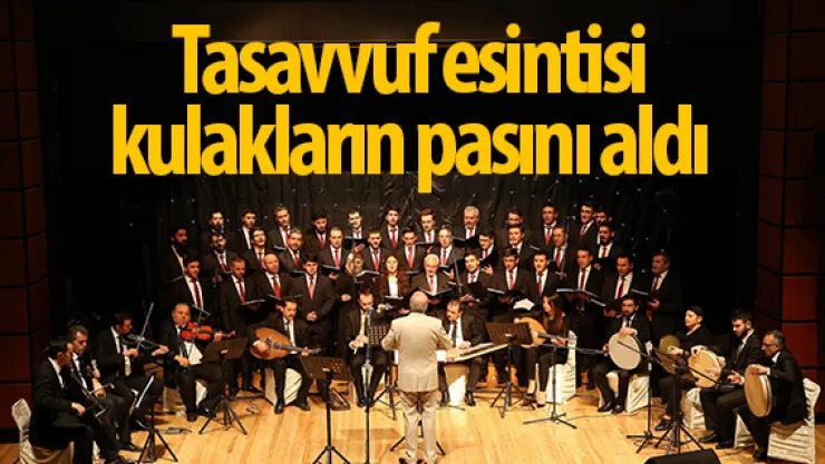 Tasavvuf esintisi kulakların pasını aldı