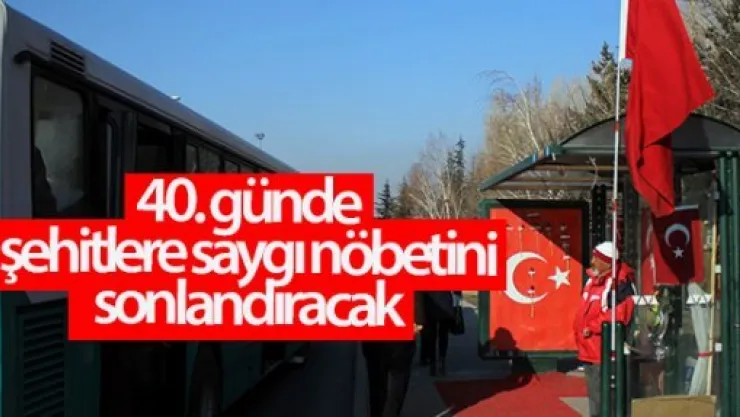 40. günde şehitlere saygı nöbetini sonlandıracak