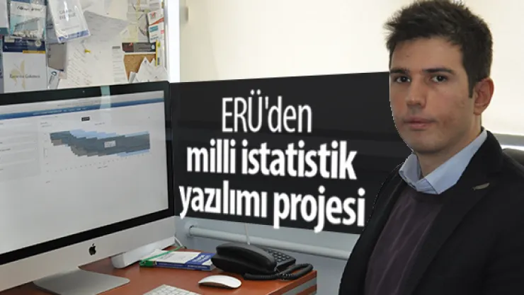 ERÜ'den milli istatistik yazılımı projesi