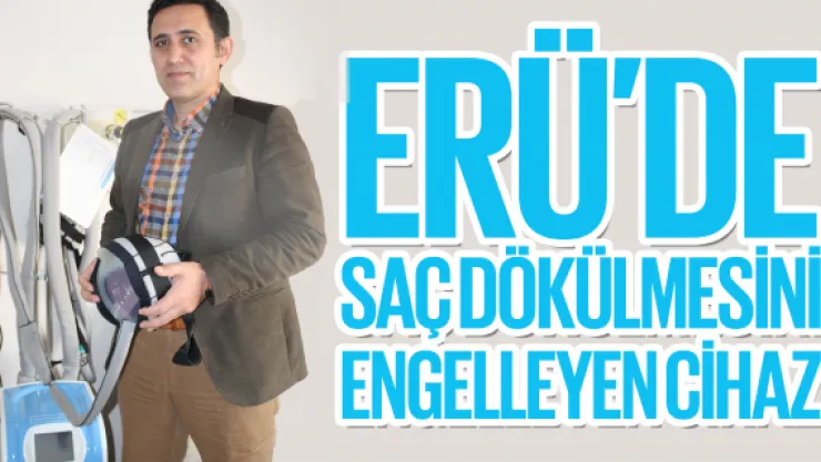 ERÜ'de saç dökülmesini engelleyen cihaz