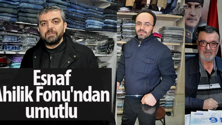Esnaf Ahilik Fonu'ndan umutlu