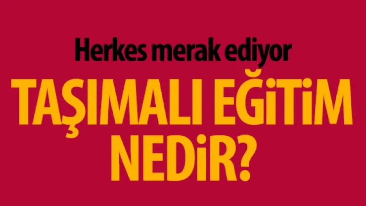 Herkes merak ediyor. Taşımalı Eğitim nedir?