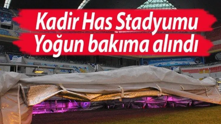 Kadir Has Stadyumu yoğun bakıma alındı