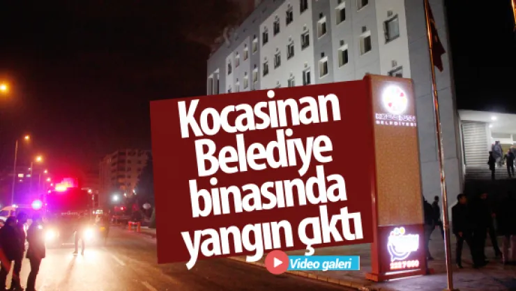 Kocasinan  Belediye binasında yangın çıktı