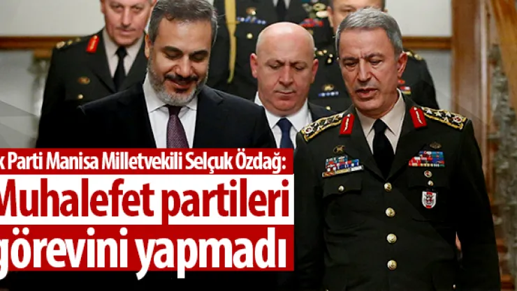 &quotMuhalefet partileri görevini yapmadı&quot