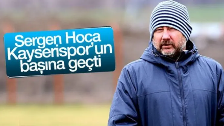 Sergen Yalçın Kayserispor'un başına geçti