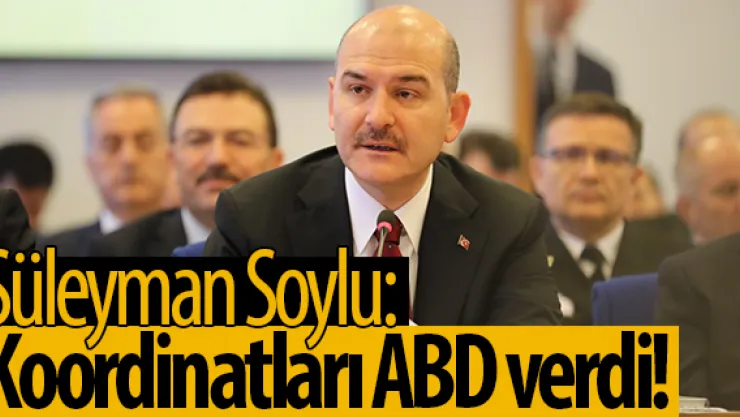 Süleyman Soylu: Koordinatları ABD verdi!