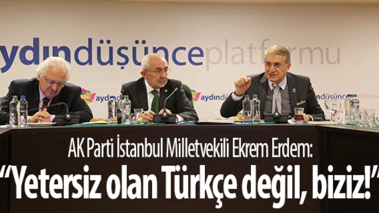 &quotYETERSİZ OLAN TÜRKÇE DEĞİL BİZİZ!"