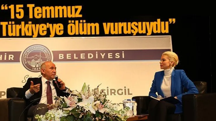 '15 Temmuz Türkiye'ye ölüm vuruşuydu'