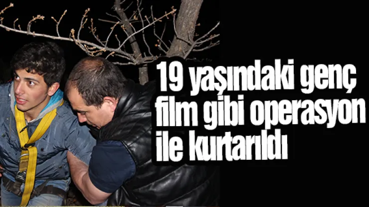 19 Yaşındaki Genç Film Gibi Operasyon İle Kurtarıldı