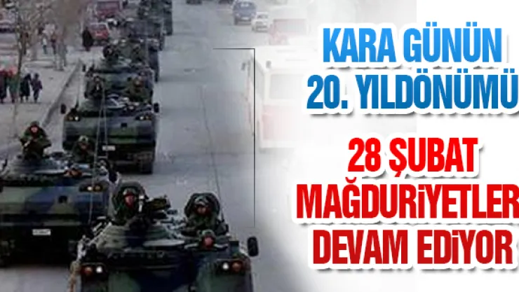 28 ŞUBAT MAĞDURiYETLERi DEVAM EDiYOR