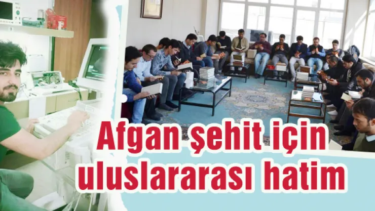 Afgan şehit için uluslararası hatim