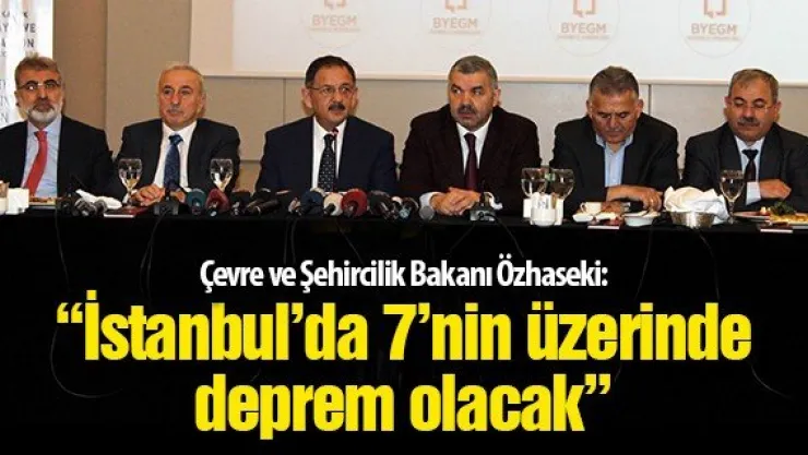 'İstanbul'da 7'nin üzerinde deprem olacak'