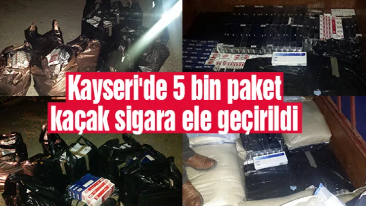Kayseri'de 5 bin paket kaçak sigara ele geçirildi