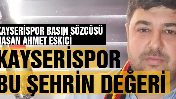 Kayserispor bu şehrin değeri