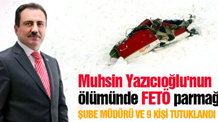 Muhsin Yazıcıoğlu'nun ölümünde FETÖ parmağı
