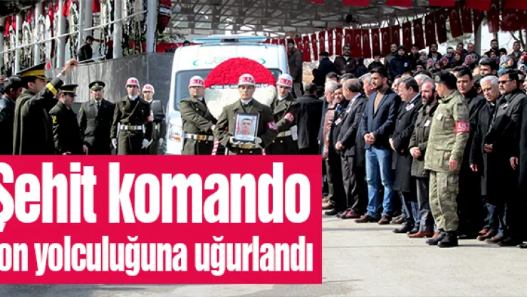 Şehit komando son yolculuğuna uğurlandı