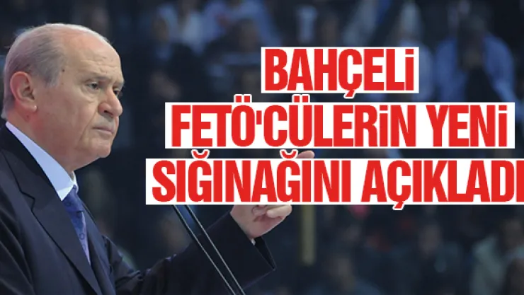 BAHÇELi FETÖ'CÜLERiN YENi SIĞINAĞINI AÇIKLADI