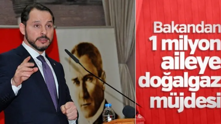 Bakan Albayrak'tan ailelere doğalgaz müjdesi