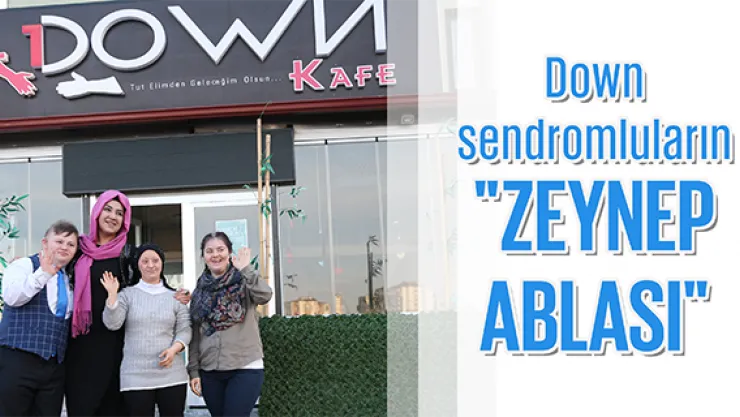 Down sendromluların &quotZeynep ablası"