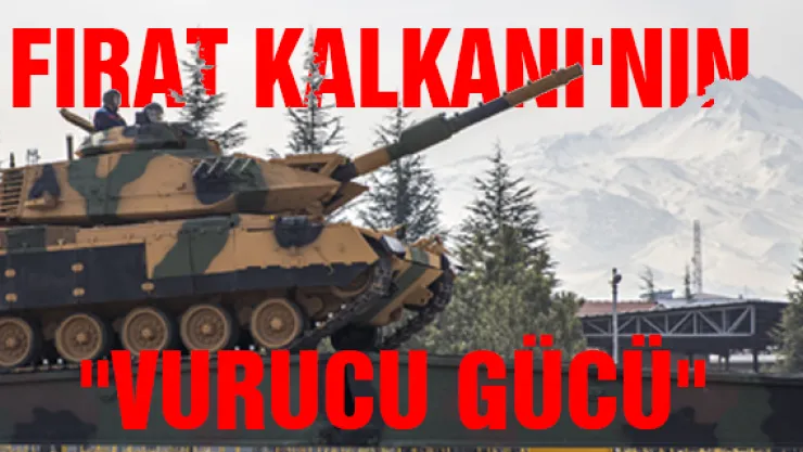 Fırat Kalkanı'nın &quotvurucu gücü"