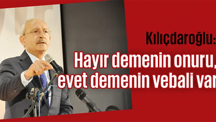 Hayır demenin onuru, evet demenin vebali var