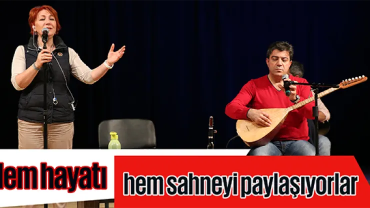 Hem hayatı hem sahneyi paylaşıyorlar