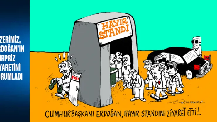 Karikatüristimiz Erdoğan'ın sürpriz ziyaretini yorumladı