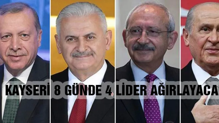 Kayseri 8 günde 4 lider ağırlayacak