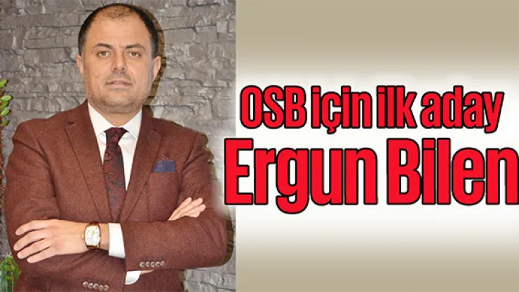 Kayseri OSB için ilk aday Ergun Bilen