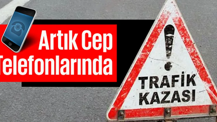 Kaza Tespit Tutanakları Artık Cep Telefonlarında