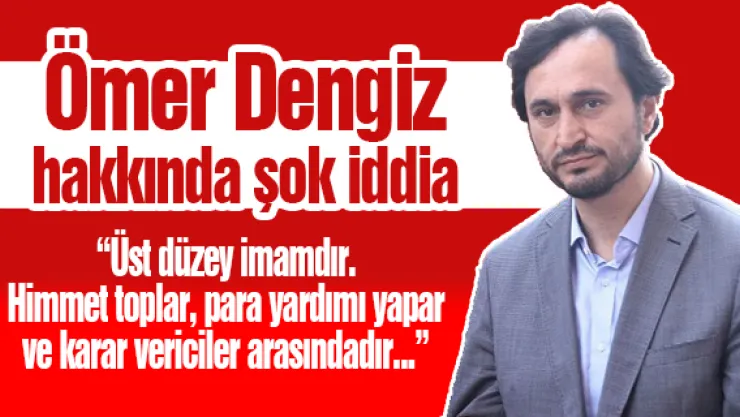 Ömer Dengiz hakkında şok iddia