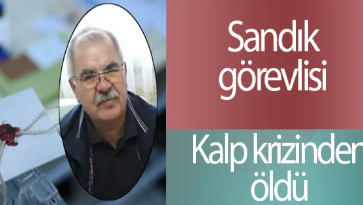 Ankara'da sandık görevlisi kalp krizinden öldü