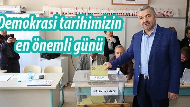 Başkan Çelik: 'Demokrasi tarihimizin en önemli günü'