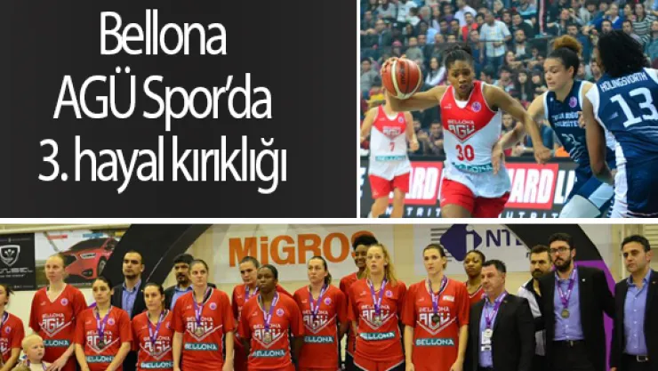 Bellona AGÜ Spor'da 3. hayal kırıklığı