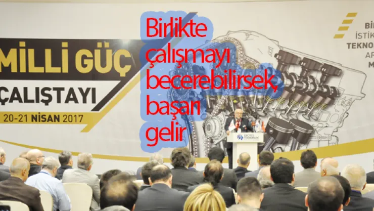 Birlikte çalışmayı becerebilirsek, başarı gelir
