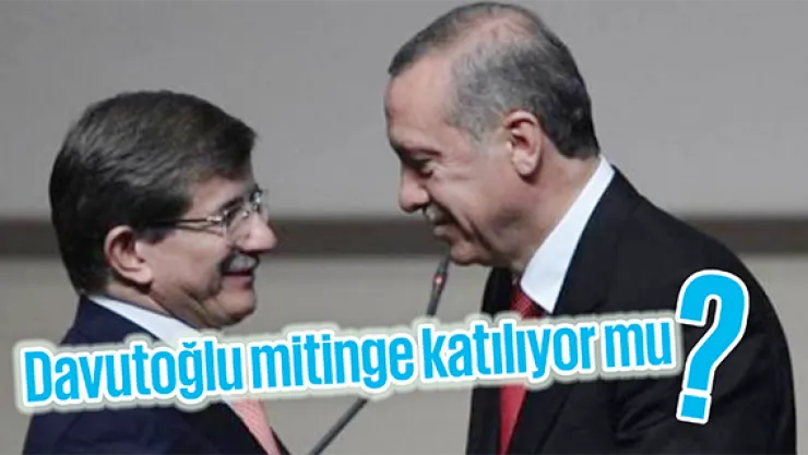 Davutoğlu mitinge katılıyor mu? Abdullah Gül katılmamıştı
